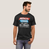 Medische Coder, we kunnen niet gek maken, maar we  T-shirt (Voorkant volledig)