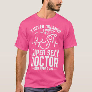 Medische Humor Ik had nooit gedroomd dat ik een Su T-shirt