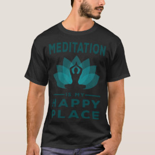 Meditatie is mijn gelukkige plaats Buddha Lotus Bl T-shirt
