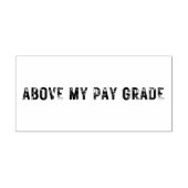 Medium BOVEN MIJN PAY GRADE Rubber Stamp Rubberstempel (Afrduk)