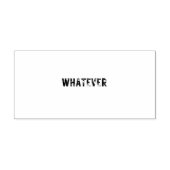 Medium WHATEVER Rubber Stamp Rubberstempel (Afrduk)