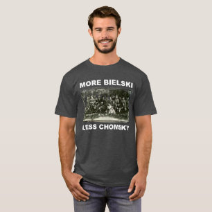 Meer Bielski, Minder Chomsky T-Shirt
