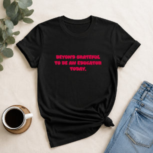 Meer dan dankbaar om een onderwijsgevende te zijn t-shirt