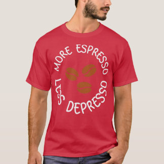 Meer espresso minder depressie 21 t-shirt