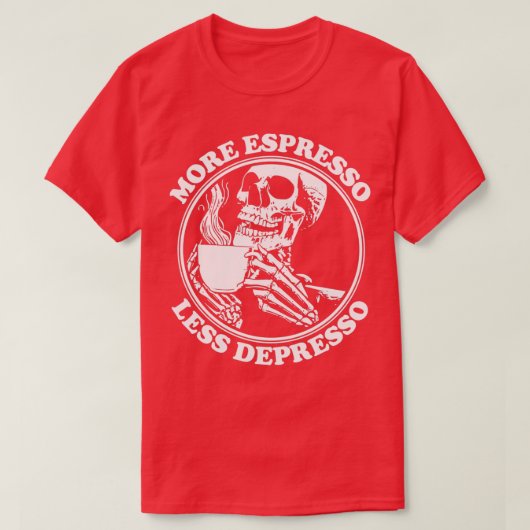 MEER ESPRESSO MINDER DEPRESSO 5 T-SHIRT (Design voorkant)