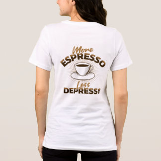 Meer Espresso Minder Depresso – Coffee Quote Desig Tri-Blend Shirt
