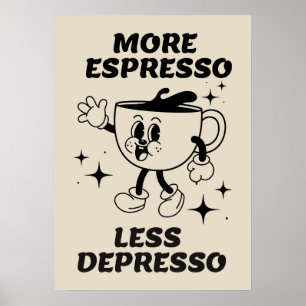 Meer Espresso Minder Depresso Koffie Zwart Poster