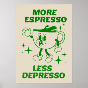 Meer Espresso Minder Depresso Koffiegroen Poster