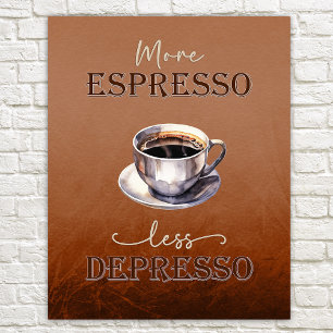 Meer Espresso Minder Depresso Rustiek Grappig Post Poster