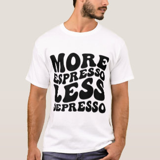 Meer Espresso Minder Depresso T-shirt