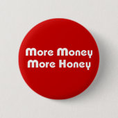 Meer geld meer honing ronde button 5,7 cm (Voorkant)