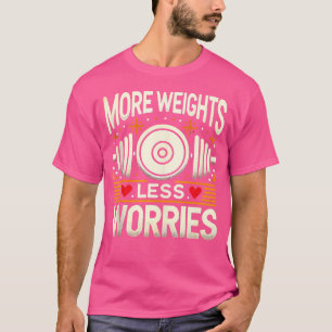 Meer gewichten Minder zorgen Barbell bodybuilding T-shirt