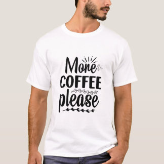Meer koffie alsjeblieft Grappig Schattig Koffie Li T-shirt