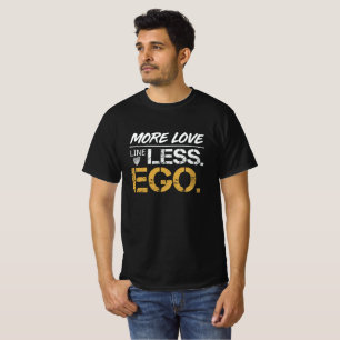 Meer Liefde Minder Ego Positieve Citaat Typografie T-shirt