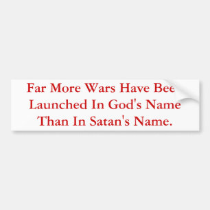 Meer oorlogen worden in Gods naam gelanceerd dan d Bumpersticker