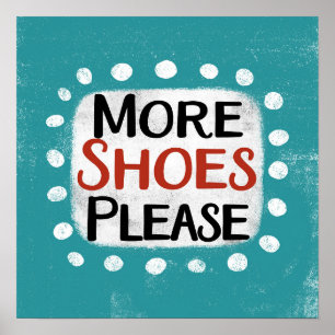 Meer schoenen alsjeblieft Poster Wall Art