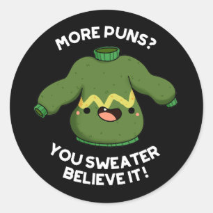 Meer straf, geloof je dat het grappig is... ronde sticker