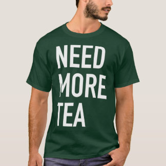Meer thee nodig t-shirt