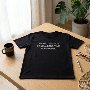 Meer Tijd Voor Familie Minder Tijd Voor Werk T-shirt