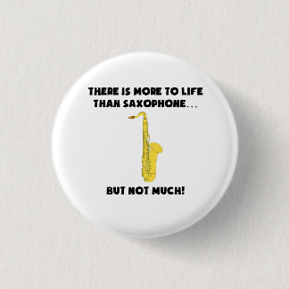 Meer tot leven dan saxofone ronde button 3,2 cm