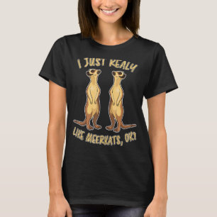 Meerkat Mangustes Surikate Mungos Meerkat 1 T-shirt