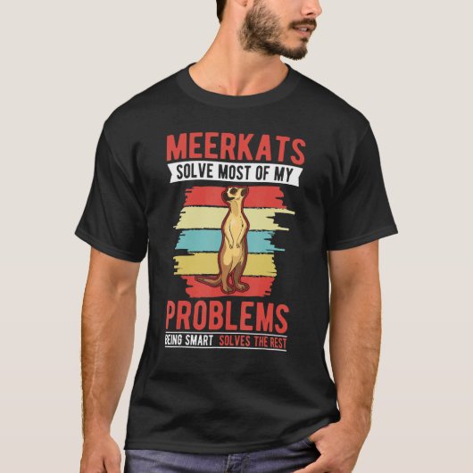 Meerkats solve most of my problems Meerkat T-shirt (Voorkant)