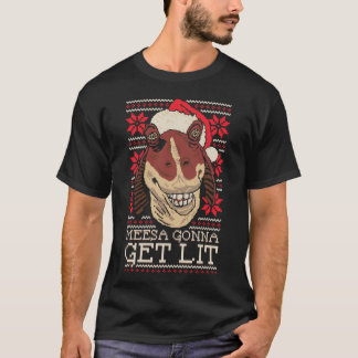 Meesa Gonna Get Lit3008png3008 T-shirt