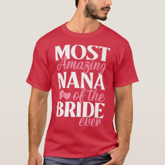 Meest geweldige Nana van de bruid tante trouwfeest T-shirt