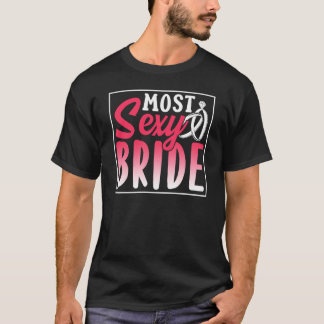 Meest sexy bruidsfeest vrijgezellenfeest cute brui t-shirt