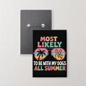 Meest Waarschijnlijk Bij Mijn Honden De Hele Zomer Button (Voorkant / Achterkant)