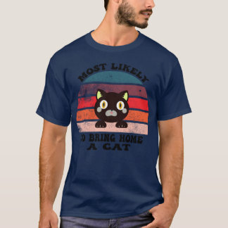Meest waarschijnlijk Breng een kat met een kat lie T-shirt