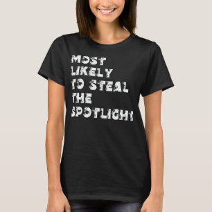Meest Waarschijnlijk de Aandacht Steelt T-shirt