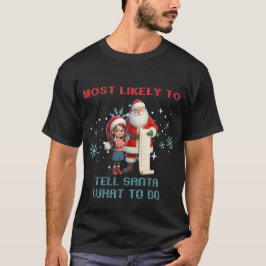 Meest waarschijnlijk om de Kerstman te vertellen w T-shirt