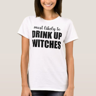 Meest Waarschijnlijk Om Heksen Op Te Drinken Grapp T-shirt