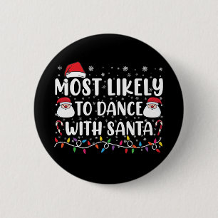 Meest waarschijnlijk om te dansen met Kerstman fam Ronde Button 5,7 Cm