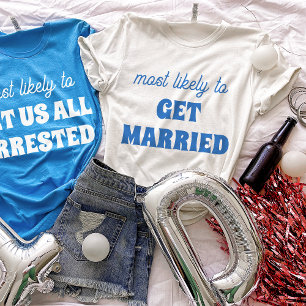 Meest Waarschijnlijke Bruidsfeest om te Trouwen T-shirt