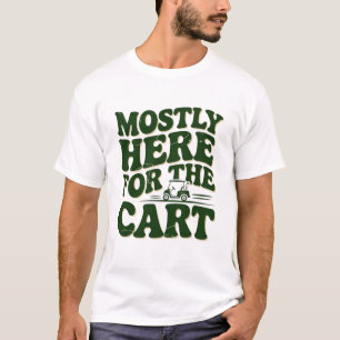 Meestal Hier Voor De Kar Grappige Golf Humor T-shirt