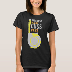 Meet één keer Cuss twee keer bouwvakker T-shirt