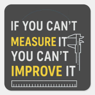 Meet het, verbeter het - Lean Six Sigma Motivatie Vierkante Sticker