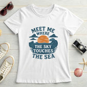 Meet Me Where the Sky Touches the Sea T-shirt