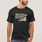Meeting Avoidance Specialist T-Shirt (Devant)
