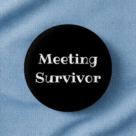 Meeting Survivor Funny Office Pinback Button