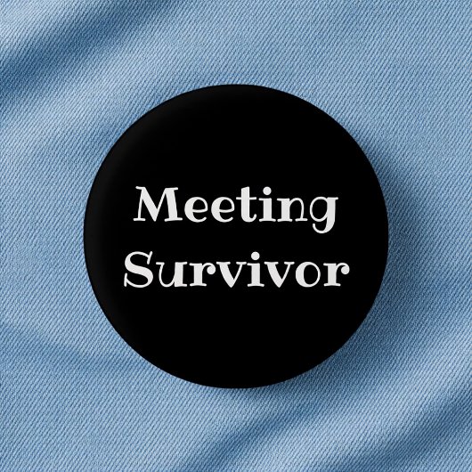 Meeting Survivor Funny Office Pinback Button