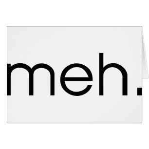 Meh