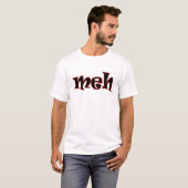 meh geek dork nerd sms grapje grappig humor t-shirt (Voorkant volledig)