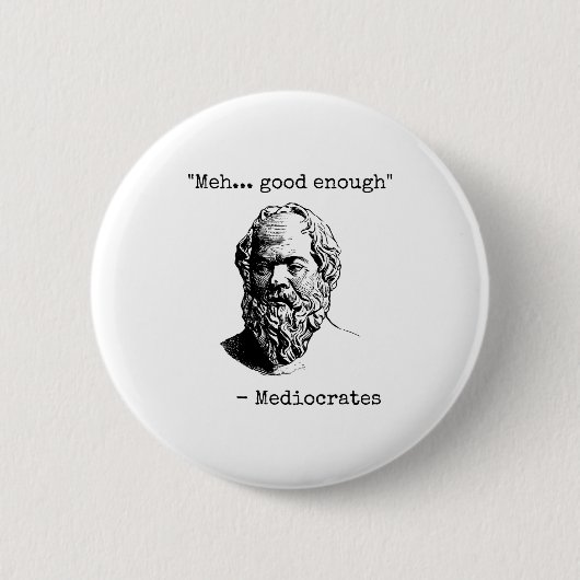 Meh Good Enough Funny Mediocrates Sarcastic Greek Ronde Button 5,7 Cm (Voorkant)