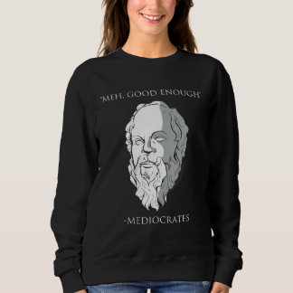 Meh Good Enough Mediocrates Socrates Greek Philoso Trui