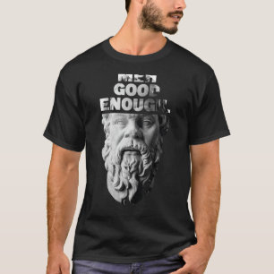 Meh Good Genoough Philosopher Sarcastic Mediocrate T-shirt