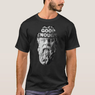 Meh Good Genoough Philosopher Sarcastic Mediocrate T-shirt