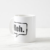 Meh mug | Citation drôle d'apathie pour la maison (Devant gauche)